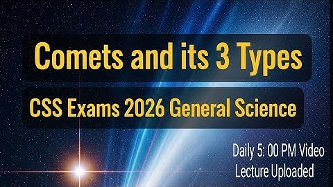 What is Comet ? | Type of Comet GENERAL SCIENCE | CSS Exams 2026