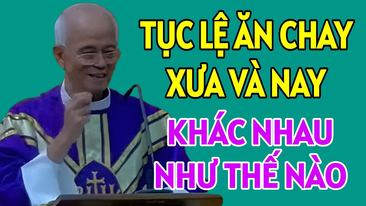 TỤC LỆ ĂN CHAY TỪ XƯA VÀ NAY KHÁC NHAU NHƯ THẾ NÀO . BÀI GIẢNG MỚI NHẤT CỦA CHA HỒNG