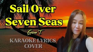 Sail Over Seven Seas ~ Gina T. | KARAOKE LYRICS COVER