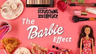 The Barbie Effect - Dolls, Beauty Standards and Body Image Issues