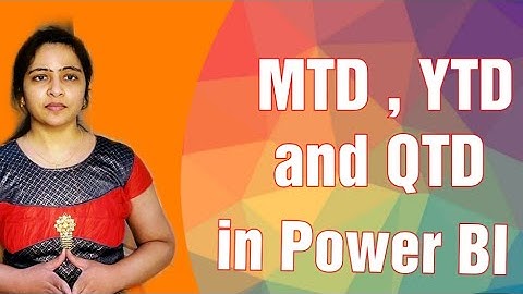 calculate YTD, MTD , QTD in Power BI