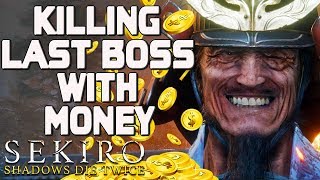 Sekiro - Killing Last Boss With Money