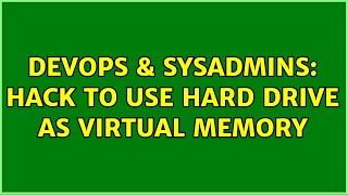 DevOps & SysAdmins: Hack to use hard drive as virtual memory (3 Solutions!!)