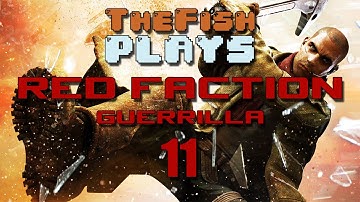 TheFish Plays - Red Faction Guerrilla - Part 11 (Walker Hype, Nano Rifle)