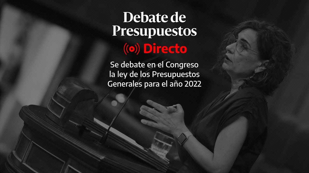 🔴 PRESUPUESTOS 2022 | El Congreso rechaza las enmiendas a la totalidad ...