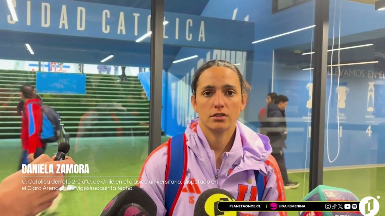 Declaraciones Daniela Zamora UC 2-0 UCH F25 Liga Femenina 30-08-2026