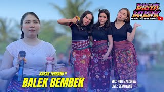 PENAMPILAN TERBARU !! BALEK BEMBEK VERSI NOFIE ALISHBA DAN TIGA DANCER CANTIK DISYA MUSIK 