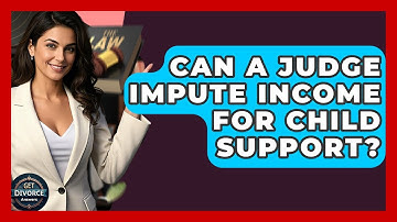 Can A Judge Impute Income For Child Support? - Get Divorce Answers