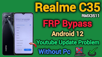 Realme C35 (RMX3511) | FRP Bypass | Android 12 | New Method | Without Pc | Youtube Update Problem.