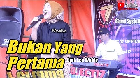 BUKAN YANG PERTAMA - MEGA MUSTIKA COVER BY PROJECT 17 || VOKAL BY FIRDHA || LIVE PERFORM