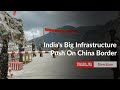 India Challenges China With A Big Infrastructure Push At The LAC In Ladakh