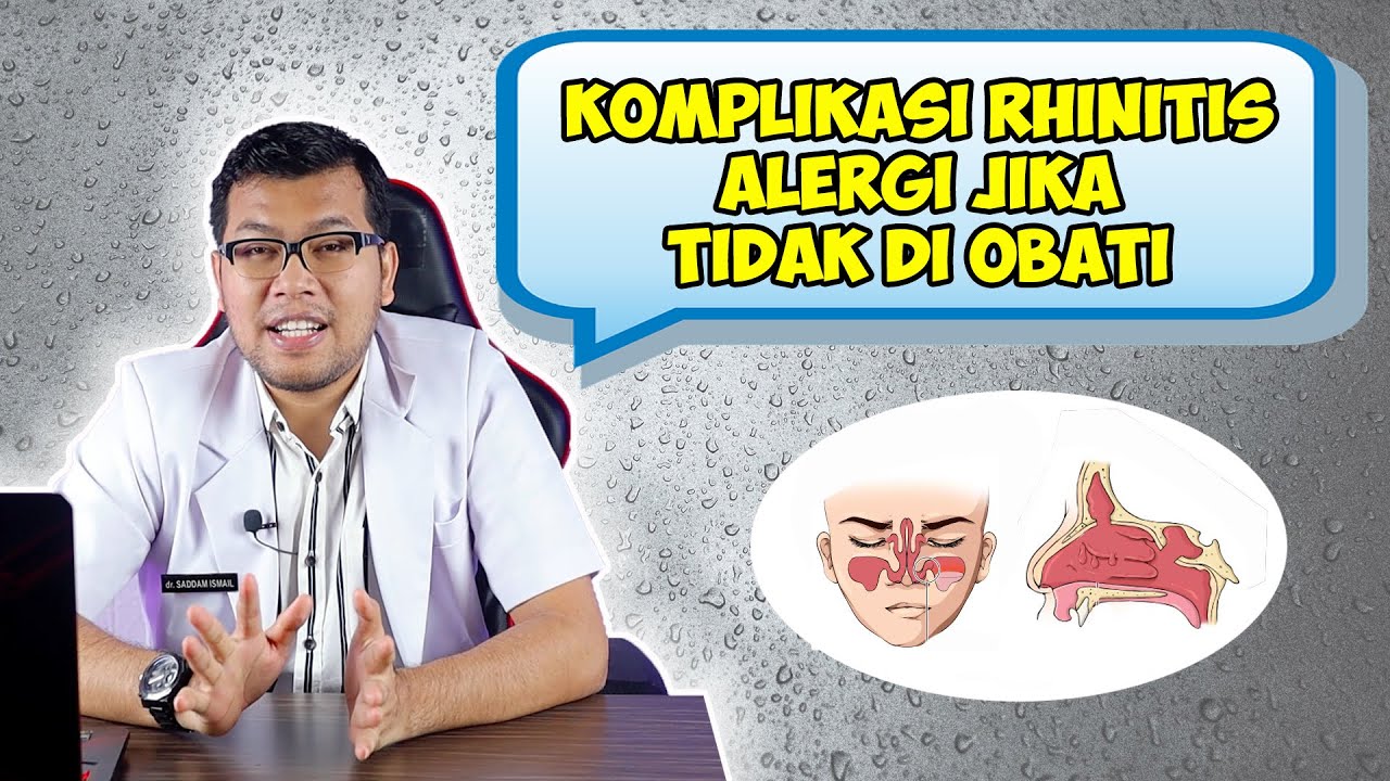 KOMPLIKASI YANG BISA TERJADI JIKA RHINITIS ALERGI TIDAK DI OBATI - DOKTER SADDAM ISMAIL