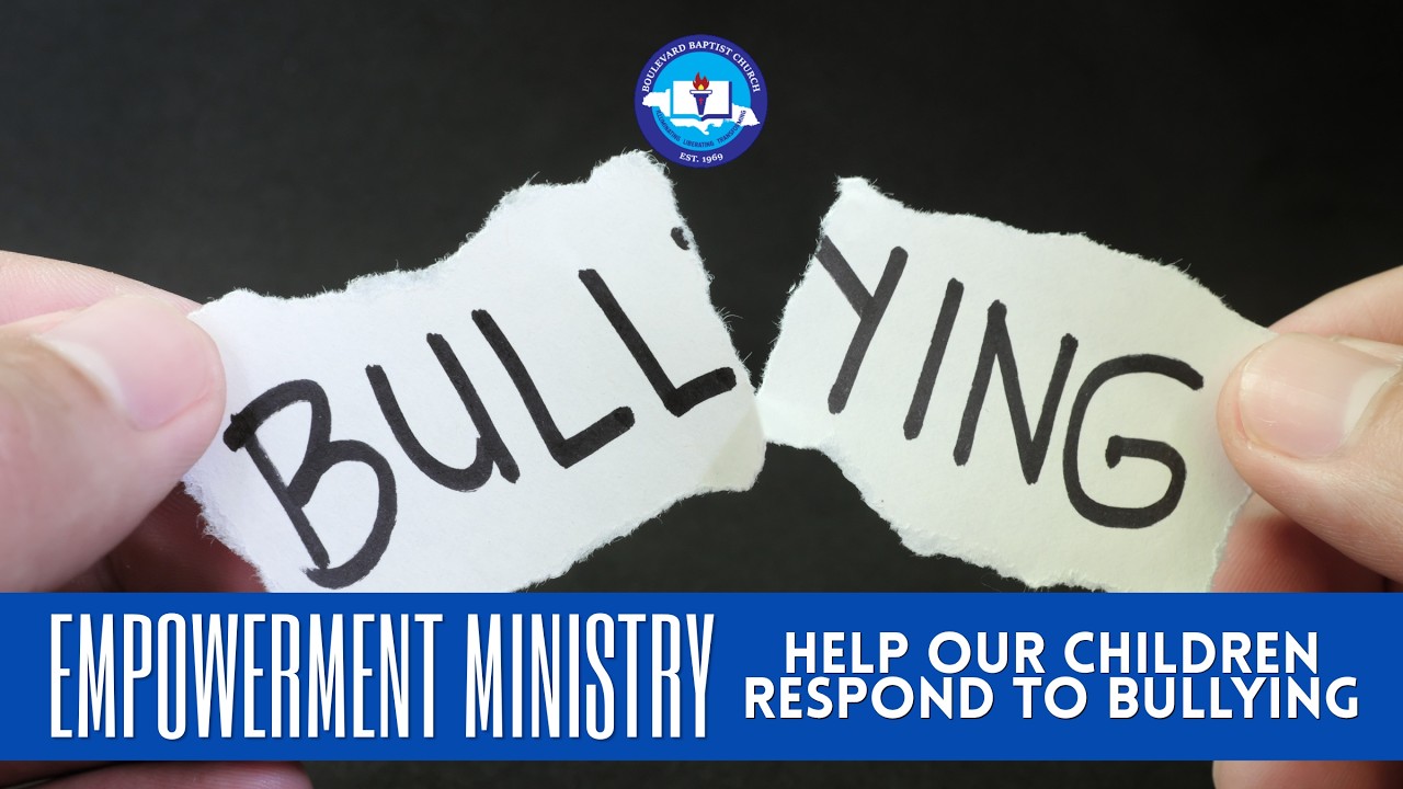 EMPOWERMENT MINISTRY: "Help Our Children to Respond to Bullying”