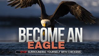 Datos Become an Eagle and stop Surrounding yourself with chickens. Actualización
