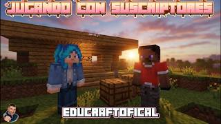 Jugando con mis SUSCRIPTORES en el servidor EduCraft con SUBS