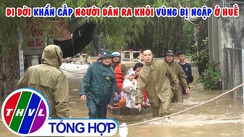 Di dời khẩn cấp người dân ra khỏi vùng bị ngập ở Huế