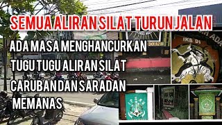 CARUBAN DAN SARADAN.  SEMUA ALIRAN SILAT TURUN JALAN, ADA GEROMBOLAN PERUSAK TUGU TUGU KEBANGGAAN