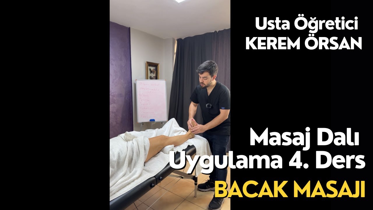 Uygulamalı Masaj Dersi Bölüm 4 : Bacak Masajı Usta Öğretici Kerem Örsan