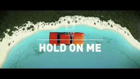 Leon Lour - Hold On Me [Music Video - 2/4]