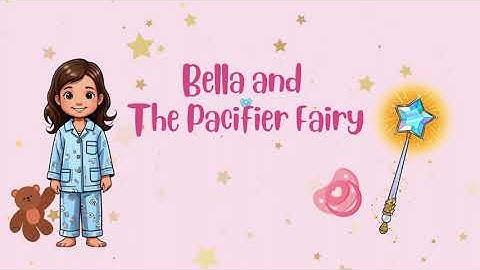 Bella and The Pacifier Fairy - A Bedtime Story