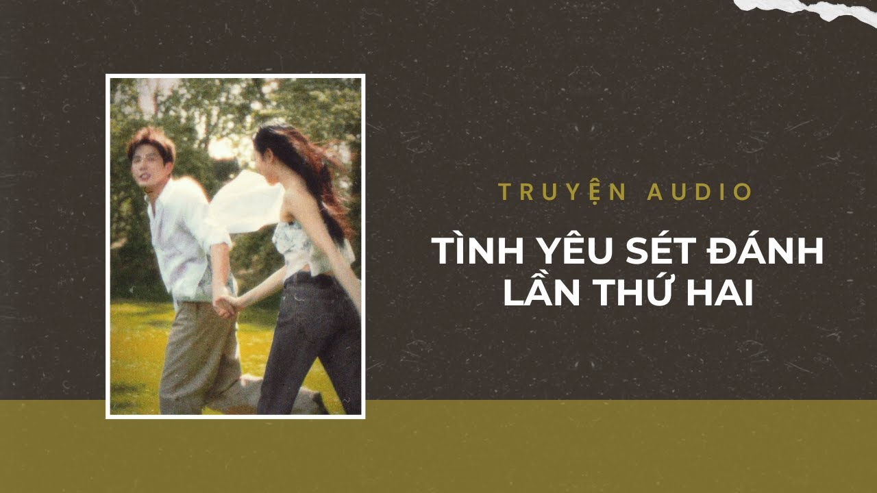 Truyện Audio / Tình Yêu Sét Đánh Lần Thứ Hai | Trần Thiên Minh