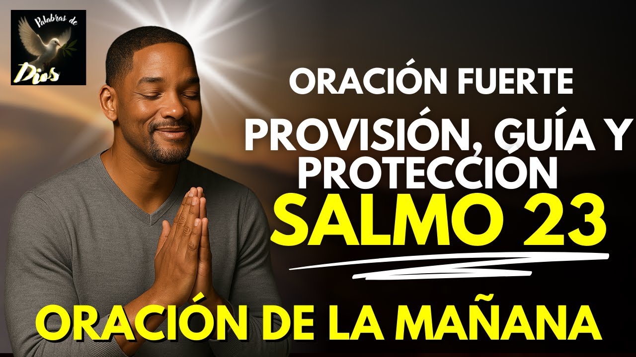 🔥 SALMO 23 - ORACIÓN DE LA MAÑANA POR LA PROVISIÓN, GUÍA Y PROTECCIÓN ...