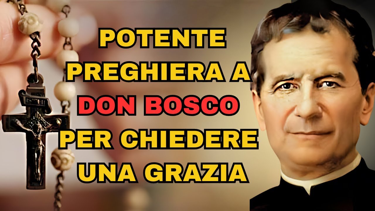 POTENTE PREGHIERA A DON BOSCO PER CHIEDERE UNA GRAZIA - YouTube
