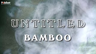 Bamboo - Untitled -