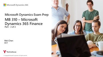 MB-310: Microsoft Dynamics 365 Finance Functional - Exam Prep - Part 3