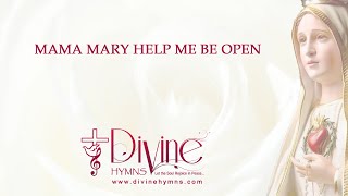 Mama Mary Help Me Be Open Song Lyrics | Marian Hymns | Divine Hymns