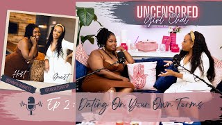 Uncensored Girl Chat Podcast Ep3: Dating On Your Own Terms | Building A Dating Roster | Dating Apps screenshot 3