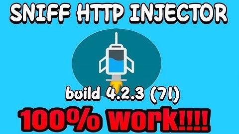 SNIFF http injector build 4.2.3 (71) 100% workk