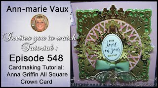 548. Card making Tutorial: Anna Griffin All Square Crown Card