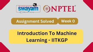 Introduction To Machine Learning Week 0 Assignment 0 Solution | NPTEL | Swayam | Jul - Dec 2023