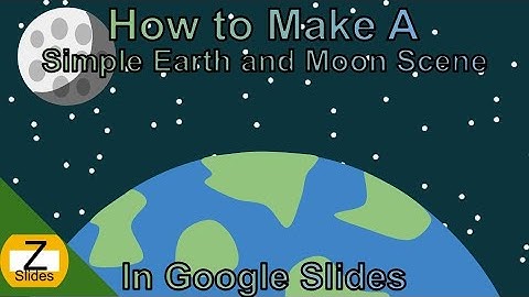 How To Make A Simple Earth and Moon Scene in Google Slides