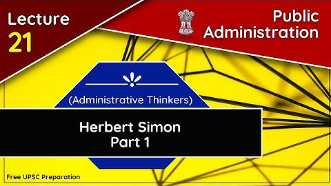 Herbert Simon || Decision Making || Public Administration || Public Administration || Lecture 21