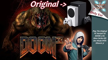 [Xbox Series X|S] Play The Original Version Of DOOM 3 In Dev Mode!