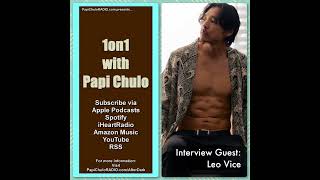 1on1 with Papi Chulo – Special Guest: LEO VICE [February 10, 2025]
