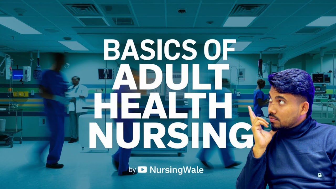 BASICS OF ADULT HEALTH NURSING/ MEDICAL SURGICAL NURSING #nursingwale ...