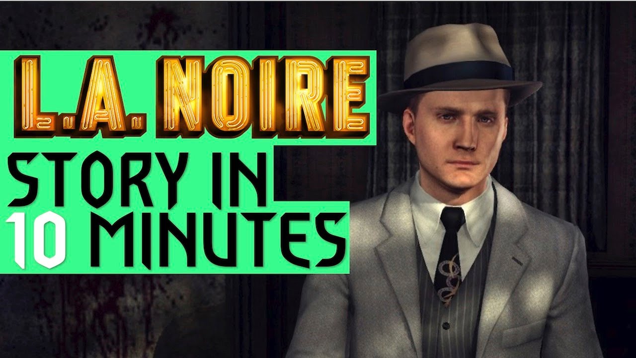 la noire ps4  Update  Bản tóm tắt câu chuyện của L.A. trong 10 phút