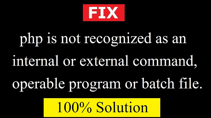 Fix PHP is not recognized as an internal or external command, operable program or batch file.