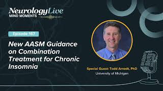 Episode 167: New AASM Guidance on Combination Treatment for Chronic Insomnia