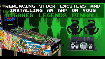 Replacing Stock Exciters and Installing an Amp in AtGames Legends Pinball (ALP)