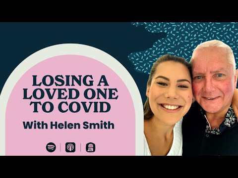 Episode 4 - Losing a loved one to COVID; with Helen Smith