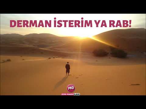 Derman isterim ben derman, Sende Rahmet Sen de ferman, Ya Rabbena Sana geldim Biçareyim halim yaman