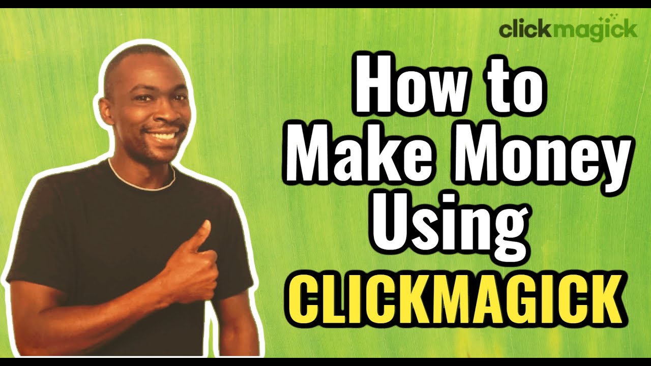ClickMagick for Beginners 101 - Make Money Using Clickmagick