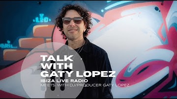 IBIZA LIVE RADIO - Talk with Gaty Lopez