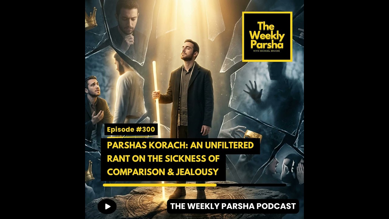 Parshas Korach: An Unfiltered Rant on the Sickness of Comparison & Jealousy