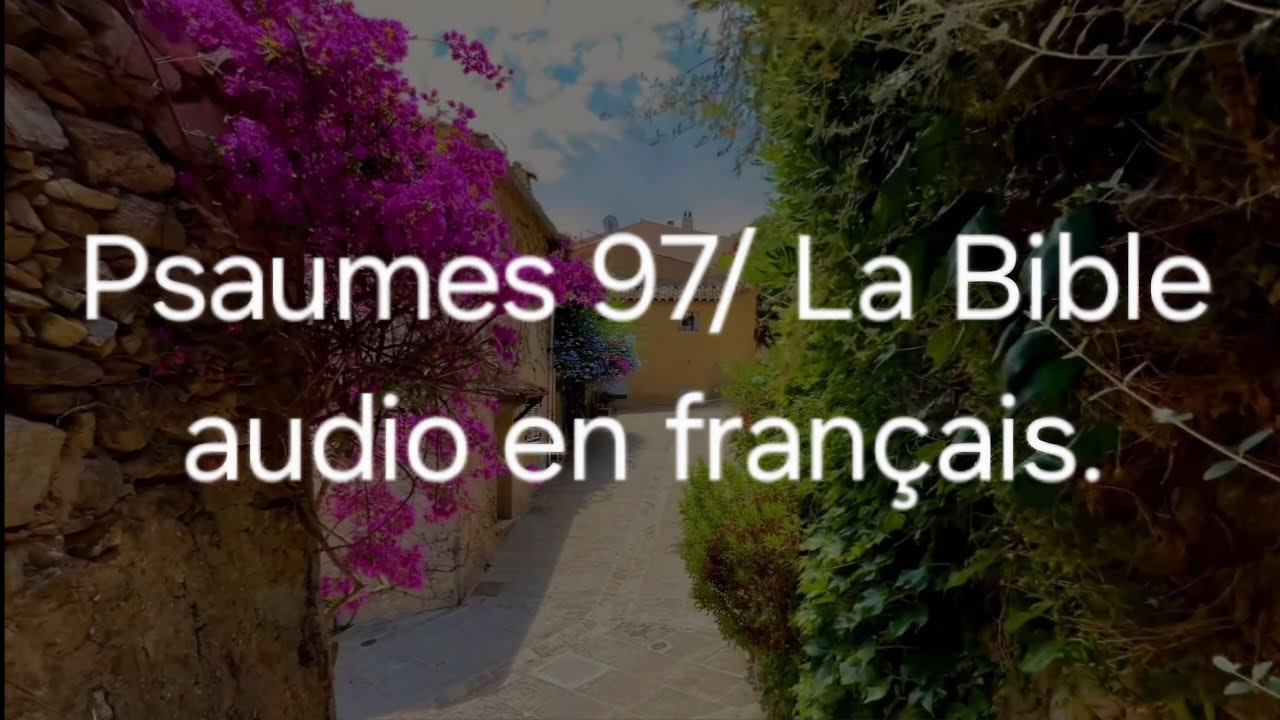 Psaumes 97/ La Bible audio en français.