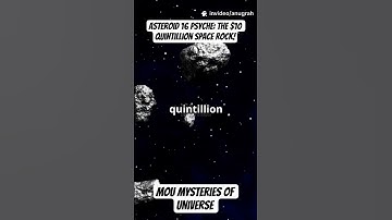 MOU Mysteries of the Universe explained: Asteroid 16 Psyche: The $10 Quintillion Space Rock!